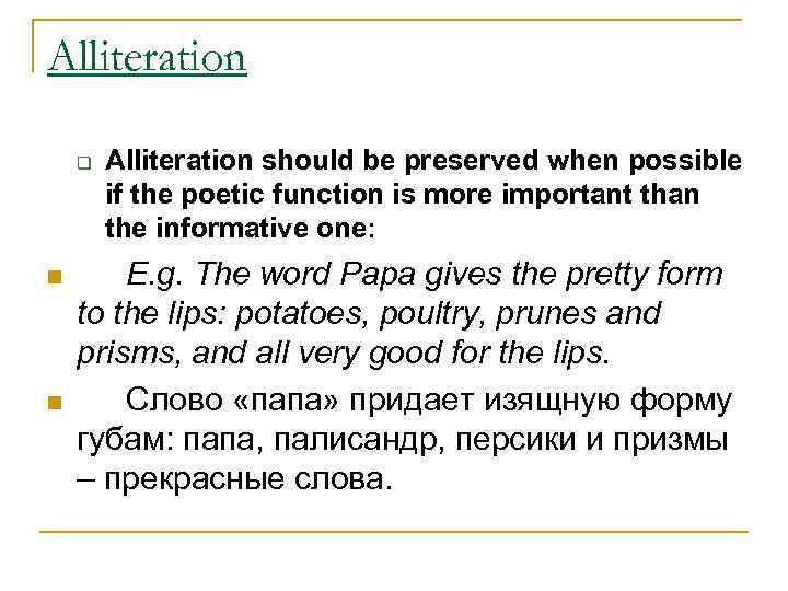 Alliteration q n n Alliteration should be preserved when possible if the poetic function