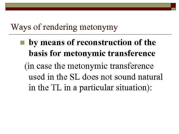 Ways of rendering metonymy by means of reconstruction of the basis for metonymic transference