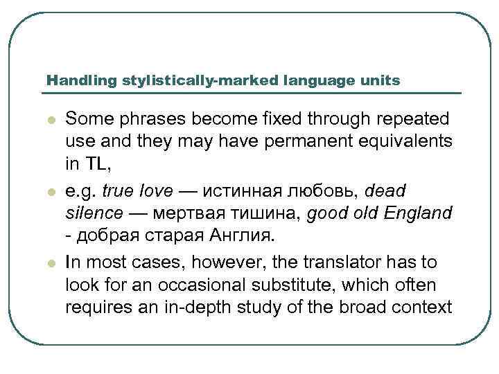 Handling stylistically-marked language units l l l Some phrases become fixed through repeated use