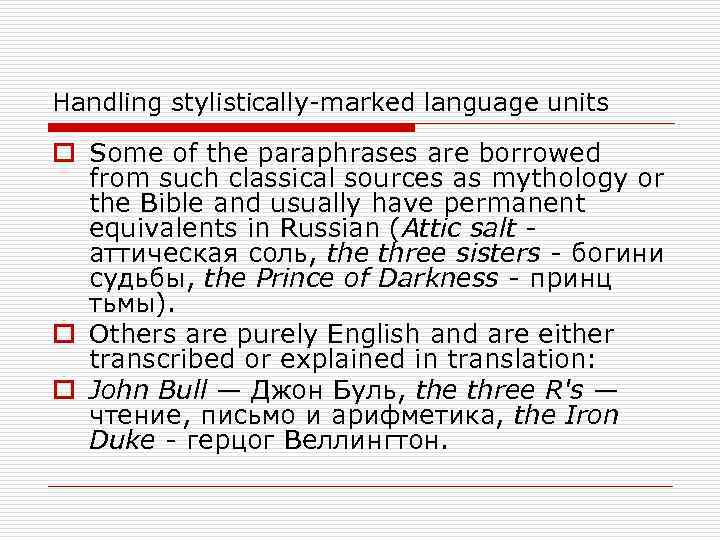Handling stylistically-marked language units o Some of the paraphrases are borrowed from such classical
