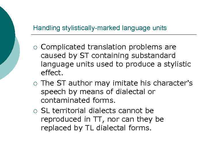 Handling stylistically-marked language units ¡ ¡ ¡ Complicated translation problems are caused by ST