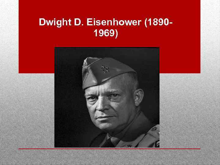 Dwight D. Eisenhower (18901969) 