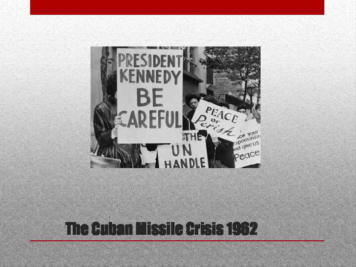 The Cuban Missile Crisis 1962 