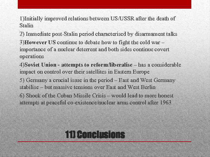1)Initially improved relations between US/USSR after the death of Stalin 2) Immediate post-Stalin period