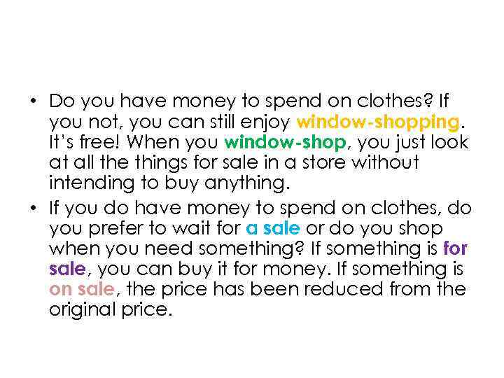  • Do you have money to spend on clothes? If you not, you