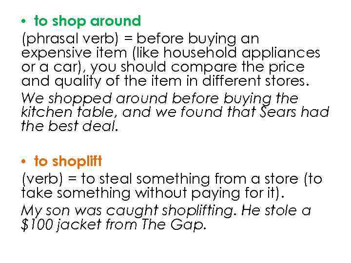  • to shop around (phrasal verb) = before buying an expensive item (like