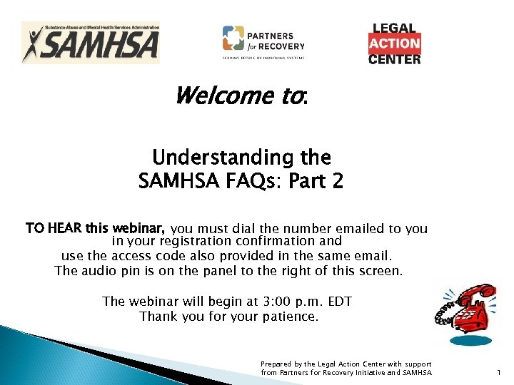 Welcome to: Understanding the SAMHSA FAQs: Part 2 TO HEAR this webinar, you must