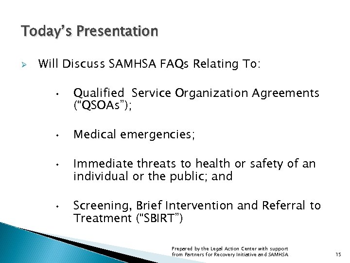 Today’s Presentation Ø Will Discuss SAMHSA FAQs Relating To: • • Qualified Service Organization