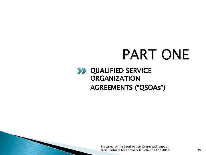 PART ONE QUALIFIED SERVICE ORGANIZATION AGREEMENTS (“QSOAs”) Prepared by the Legal Action Center with