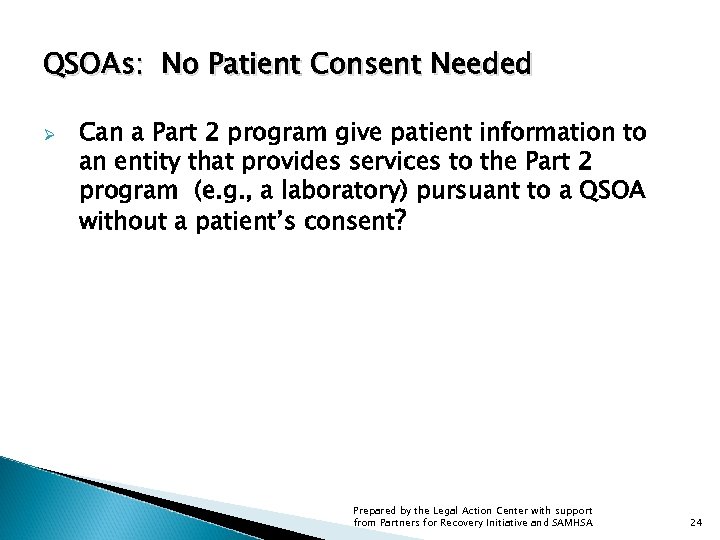 QSOAs: No Patient Consent Needed Ø Can a Part 2 program give patient information