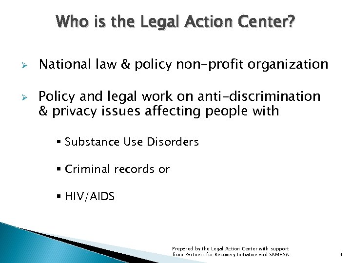 Who is the Legal Action Center? Ø Ø National law & policy non-profit organization