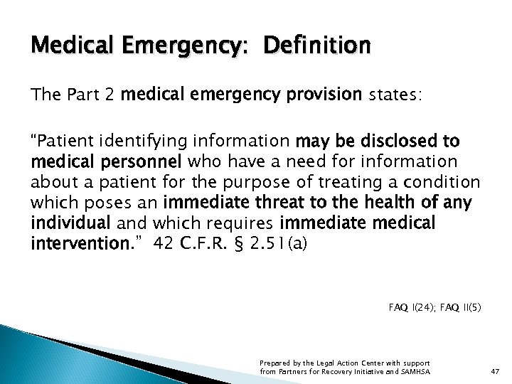 Medical Emergency: Definition The Part 2 medical emergency provision states: “Patient identifying information may