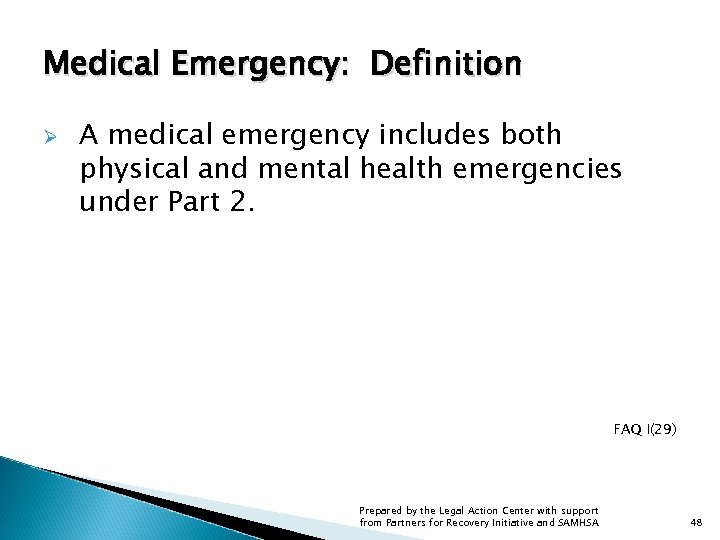 Medical Emergency: Definition Ø A medical emergency includes both physical and mental health emergencies