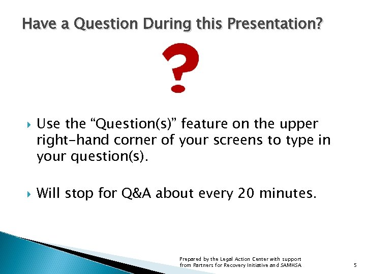 Have a Question During this Presentation? Use the “Question(s)” feature on the upper right-hand