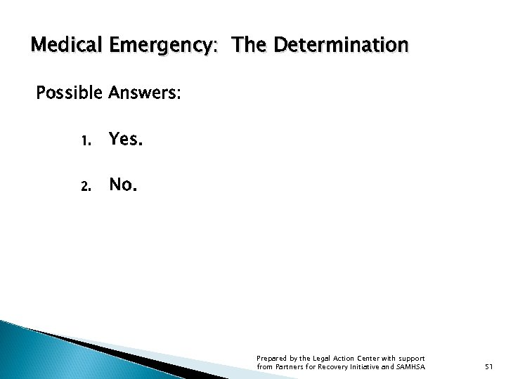 Medical Emergency: The Determination Possible Answers: 1. Yes. 2. No. Prepared by the Legal