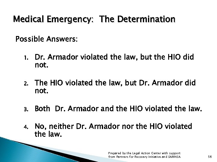 Medical Emergency: The Determination Possible Answers: 1. Dr. Armador violated the law, but the