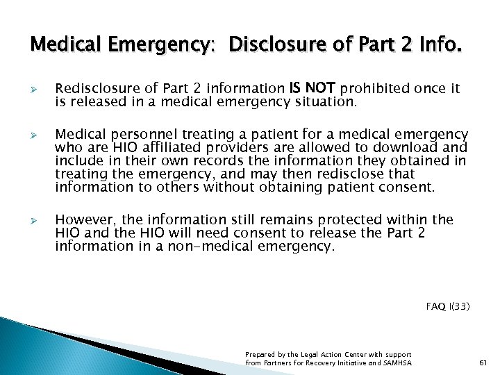 Medical Emergency: Disclosure of Part 2 Info. Ø Ø Ø Redisclosure of Part 2