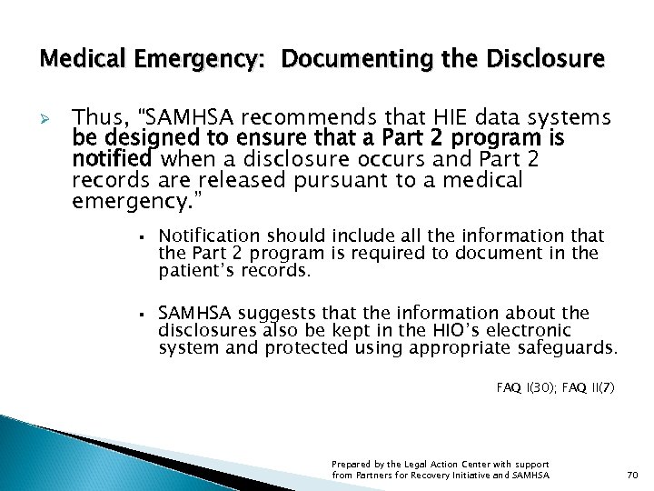 Medical Emergency: Documenting the Disclosure Ø Thus, “SAMHSA recommends that HIE data systems be