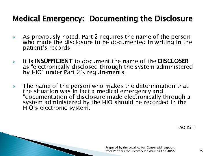 Medical Emergency: Documenting the Disclosure Ø Ø Ø As previously noted, Part 2 requires