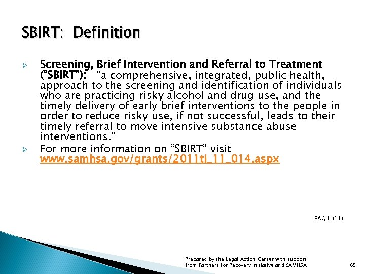 SBIRT: Definition Ø Ø Screening, Brief Intervention and Referral to Treatment (“SBIRT”): “a comprehensive,