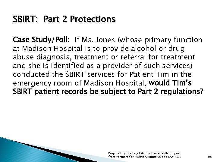 SBIRT: Part 2 Protections Case Study/Poll: If Ms. Jones (whose primary function at Madison