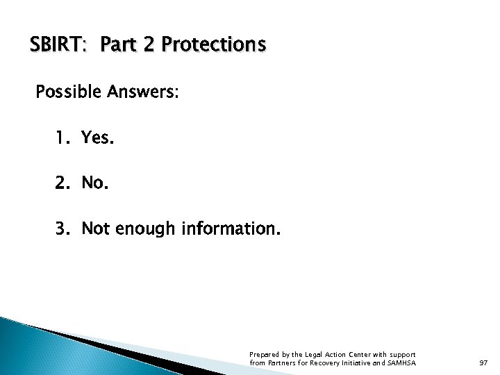 SBIRT: Part 2 Protections Possible Answers: 1. Yes. 2. No. 3. Not enough information.