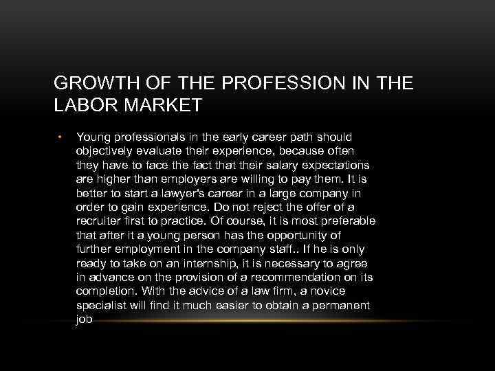 GROWTH OF THE PROFESSION IN THE LABOR MARKET • Young professionals in the early