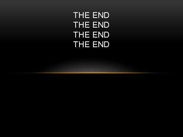 THE THE END END 