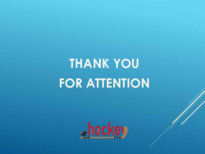 THANK YOU FOR ATTENTION 