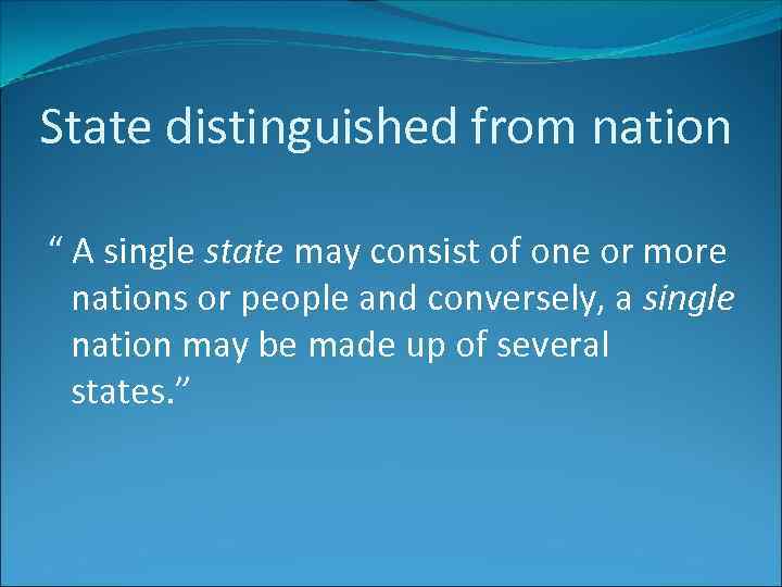 State distinguished from nation “ A single state may consist of one or more