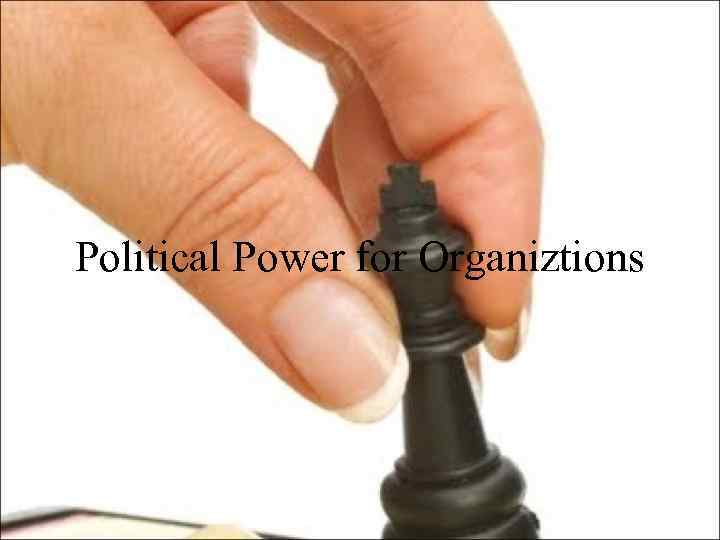 Political Power for Organiztions 