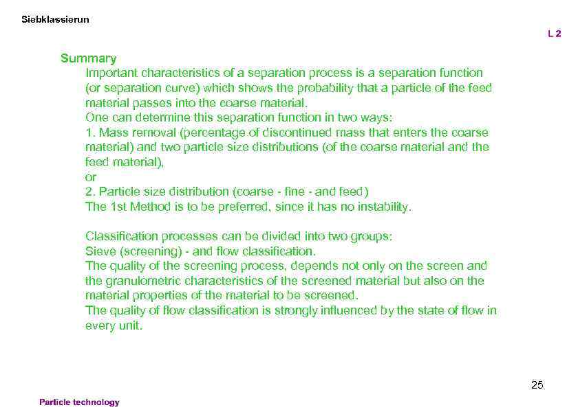 Siebklassierun Summary Important characteristics of a separation process is a separation function (or separation