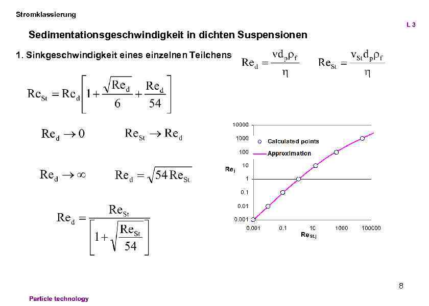 Stromklassierung Sedimentationsgeschwindigkeit in dichten Suspensionen 1. Sinkgeschwindigkeit eines einzelnen Teilchens 8 