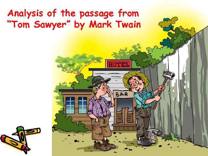 Analysis of the passage from “Tom Sawyer” by Mark Twain 