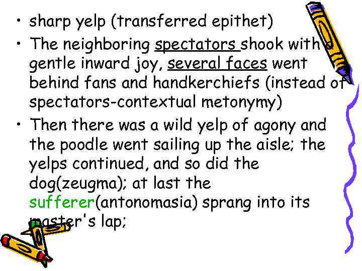  • sharp yelp (transferred epithet) • The neighboring spectators shook with a gentle