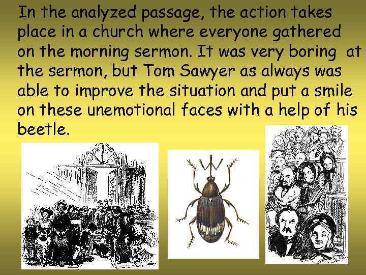 In the analyzed passage, the action takes place in a church where everyone gathered