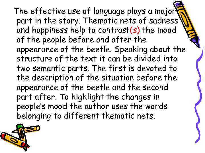 The effective use of language plays a major part in the story. Thematic nets