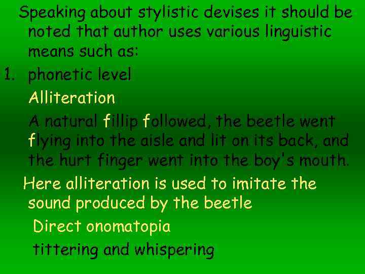 Speaking about stylistic devises it should be noted that author uses various linguistic means