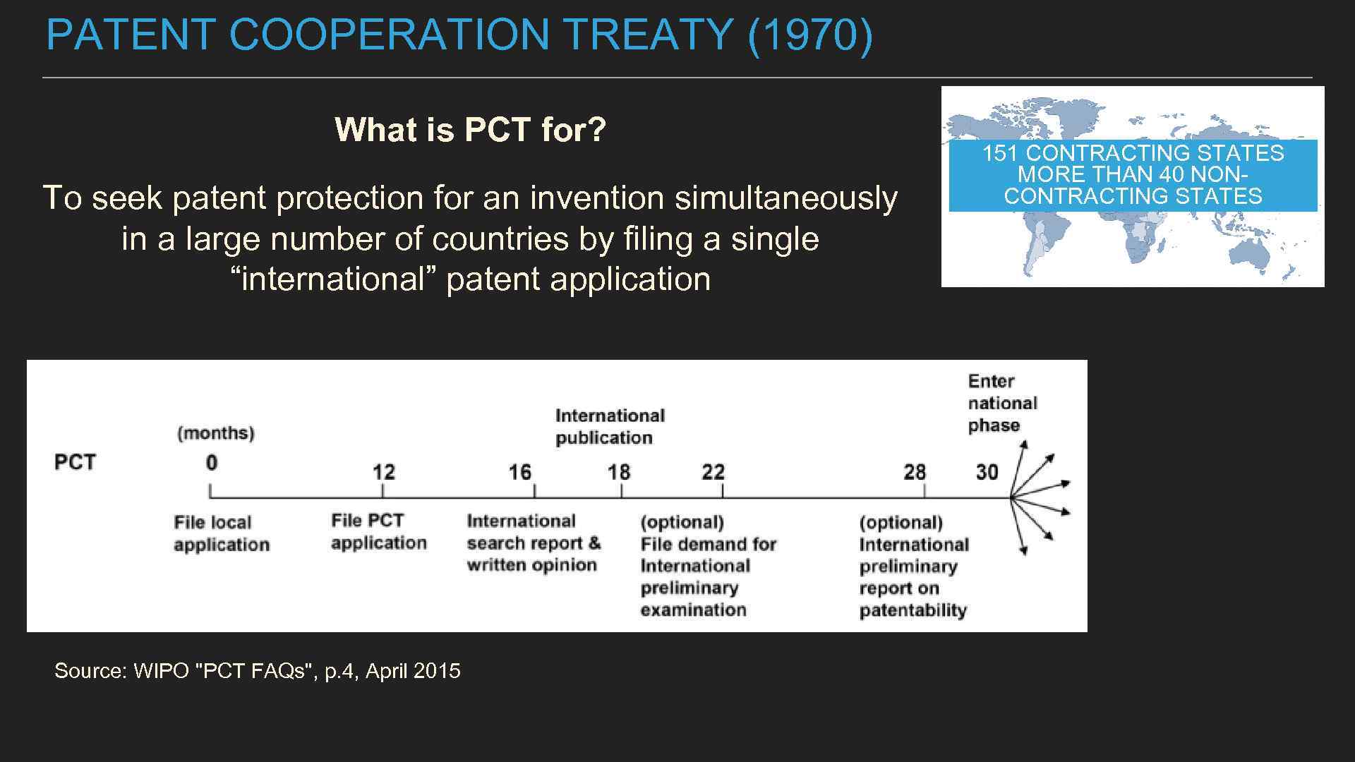 PATENT COOPERATION TREATY (1970) What is PCT for? To seek patent protection for an