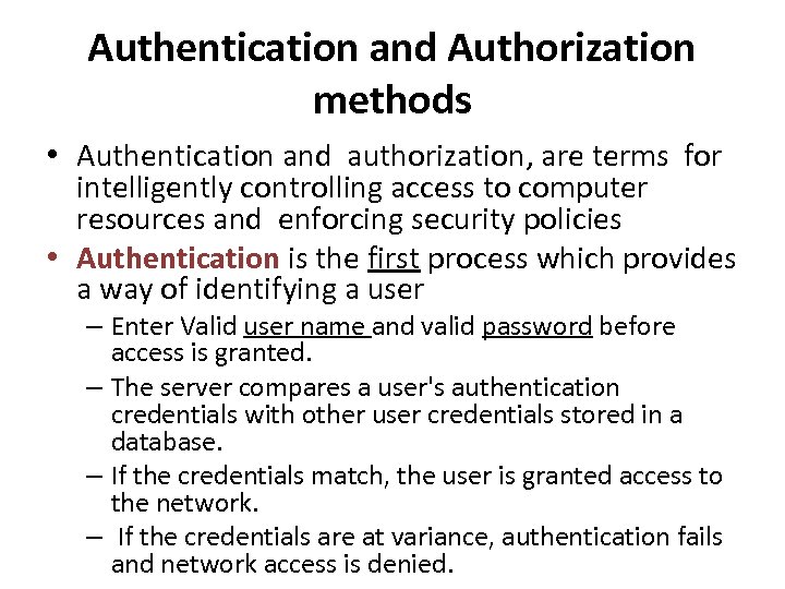 Authentication and Authorization methods • Authentication and authorization, are terms for intelligently controlling access