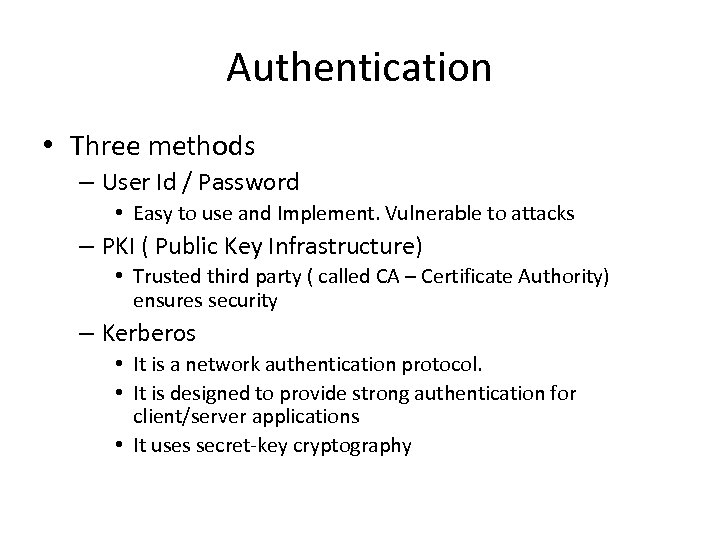 Authentication • Three methods – User Id / Password • Easy to use and