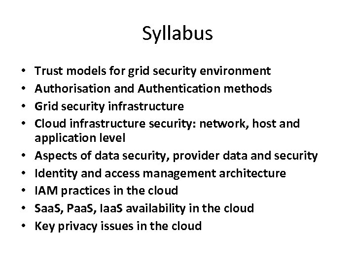 Syllabus • • • Trust models for grid security environment Authorisation and Authentication methods