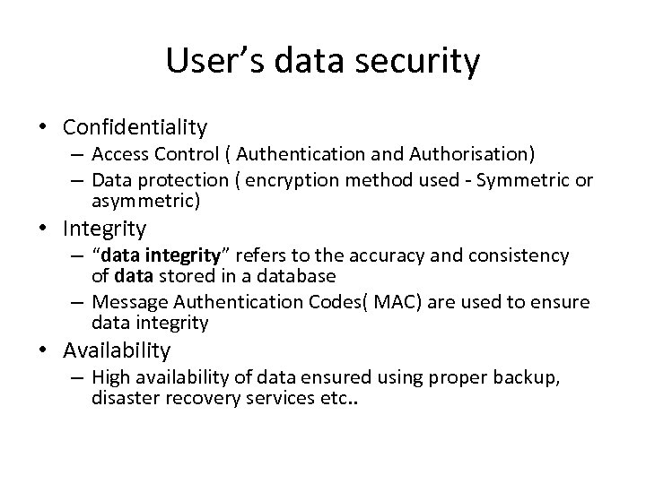 User’s data security • Confidentiality – Access Control ( Authentication and Authorisation) – Data