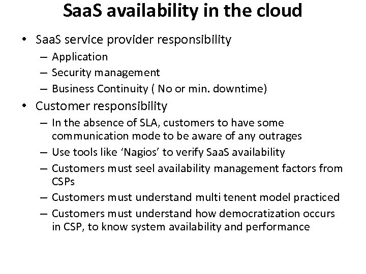 Saa. S availability in the cloud • Saa. S service provider responsibility – Application