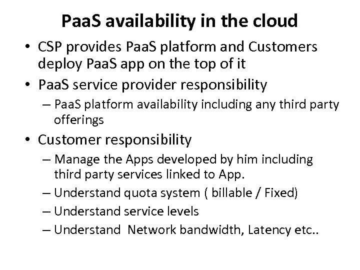 Paa. S availability in the cloud • CSP provides Paa. S platform and Customers