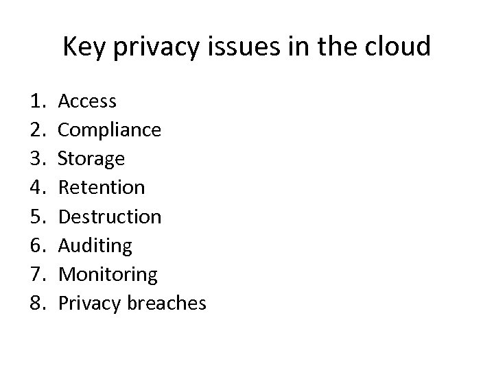 Key privacy issues in the cloud 1. 2. 3. 4. 5. 6. 7. 8.