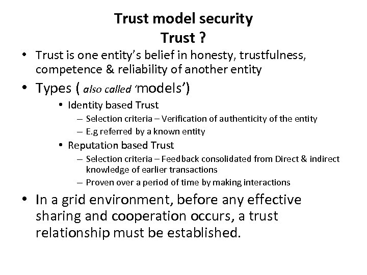 Trust model security Trust ? • Trust is one entity’s belief in honesty, trustfulness,