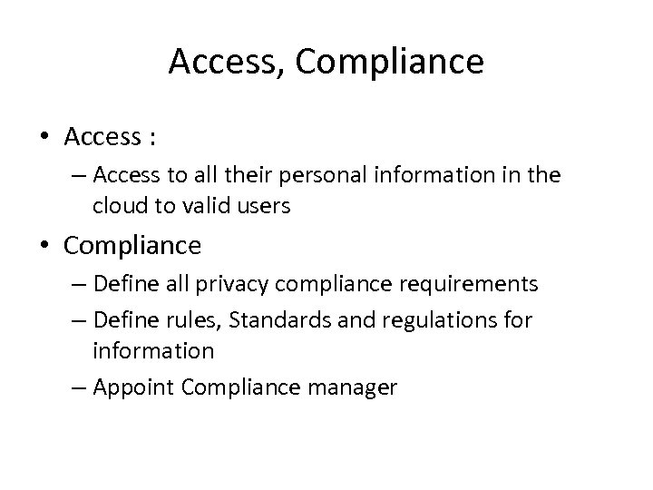 Access, Compliance • Access : – Access to all their personal information in the