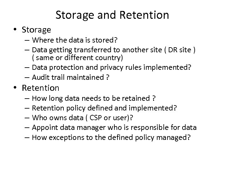 Storage and Retention • Storage – Where the data is stored? – Data getting