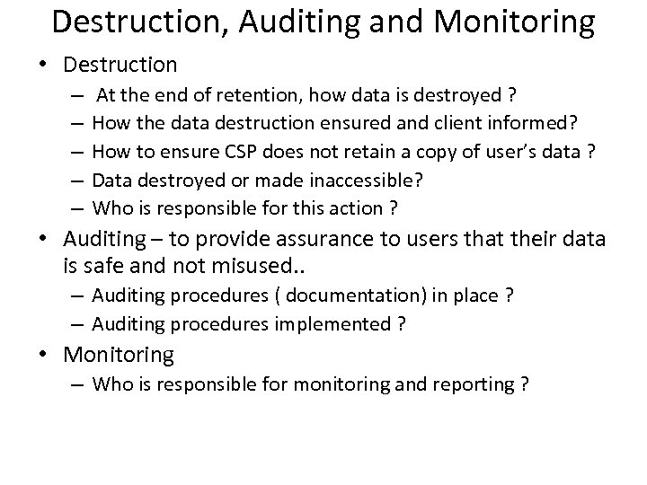 Destruction, Auditing and Monitoring • Destruction – – – At the end of retention,